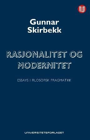 Rasjonalitet og modernitet - essays i filosofisk pragmatikk
