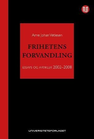 Frihetens forvandling - essays og artikler 2002-2008