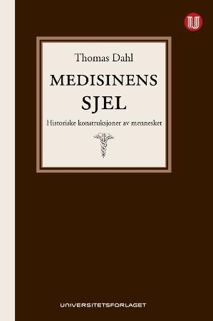 Medisinens sjel - historiske konstruksjoner av mennesket