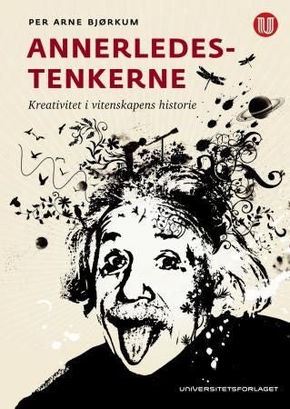 Annerledestenkerne - kreativitet i vitenskapens historie