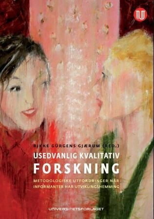 Usedvanlige kvalitativ forskning - metodologiske utfordringer når informanter har utviklingshemming