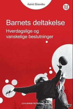 Barnets deltakelse - hverdagslige og vanskelige beslutninger