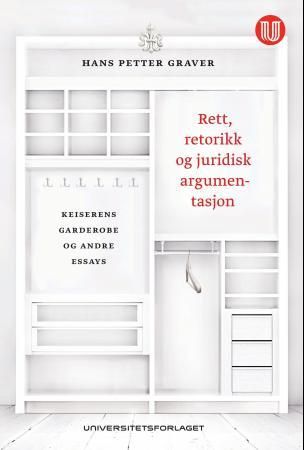 Rett, retorikk og juridisk argumentasjon - keiserens garderobe og andre essays