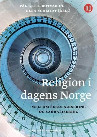 Religion i dagens Norge - mellom sekularisering og sakralisering