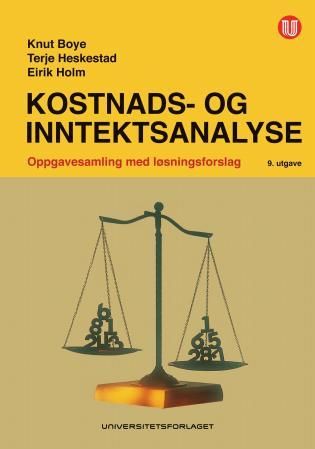 Kostnads- og inntektsanalyse - oppgavesamling med løsningsforslag