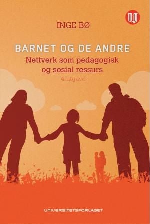 Barnet og de andre - nettverk som pedagogisk og sosial ressurs