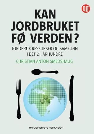 Kan jordbruket fø verden? - jordbruket og kampen om ressursene