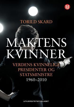 Maktens kvinner - verdens kvinnelige presidenter og statsministre 1960-2010