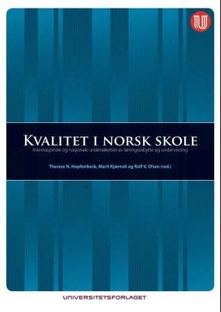 Kvalitet i norsk skole - internasjonale og nasjonale undersøkelser av læringsutbytte og undervisning