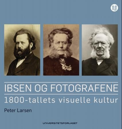 Ibsen og fotografene - 1800-tallets visuelle kultur