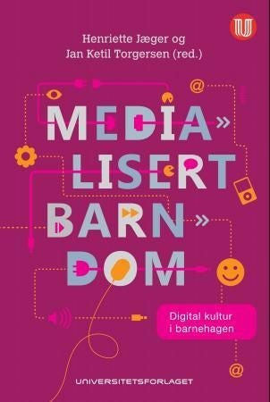 Medialisert barndom - digital kultur i barnehagen