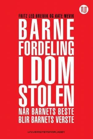 Barnefordeling i domstolen - når barnets beste blir barnets verste