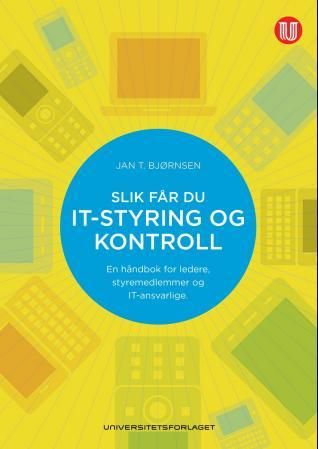 Slik får du IT-styring og -kontroll - håndbok for ledere, styremedlemmer og IT-ansvarlige