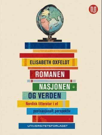 Romanen, nasjonen og verden - nordisk litteratur i et postnasjonalt perspektiv