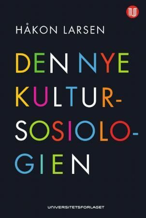 Den nye kultursosiologien - kultur som perspektiv og forskningsobjekt