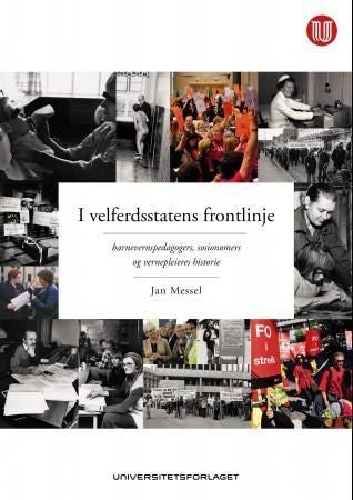 I velferdsstatens frontlinje - barnevernspedagogers, sosionomers og vernepleieres historie