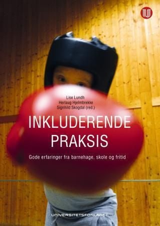 Inkluderende praksis - gode erfaringer fra barnehage, skole og fritid
