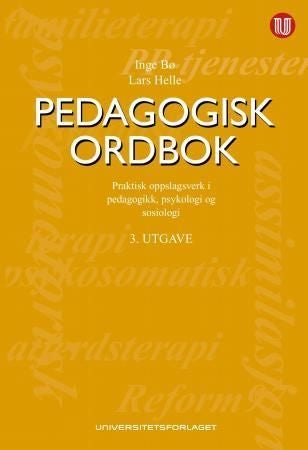Pedagogisk ordbok - praktisk oppslagsverk i pedagogikk, psykologi og sosiologi