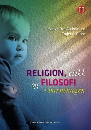 Bilde av Religion, Etikk Og Filosofi I Barnehagen Av Bengt-ove Andreassen, Torjer A. Olsen