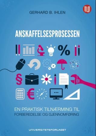 Anskaffelsesprosessen - en praktisk tilnærming til forberedelse og gjennomføring