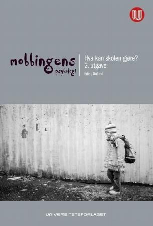 Mobbingens psykologi - hva kan skolen gjøre?