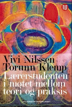 Bilde av Lærerstudenten I Møtet Mellom Teori Og Praksis Av Torunn Klemp, Vivi Nilssen