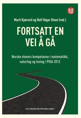 Fortsatt en vei å gå - norske elevers kompetanse i matematikk, naturfag og lesing i PISA 2012
