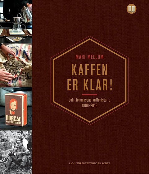 Kaffen er klar! - Joh. Johannsons kaffehistorie 1866-2016
