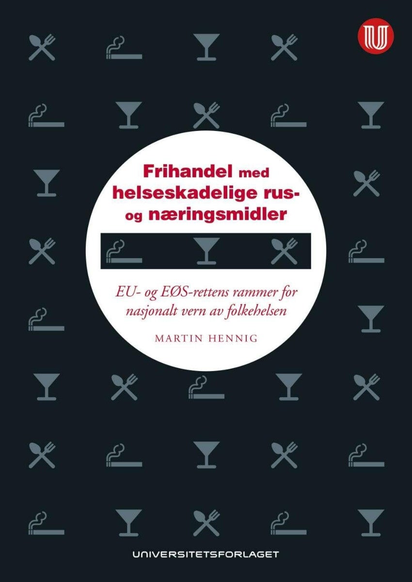 Frihandel med helseskadelige rus- og næringsmidler - EU- og EØS-rettens rammer for nasjonalt vern av folkehelsen