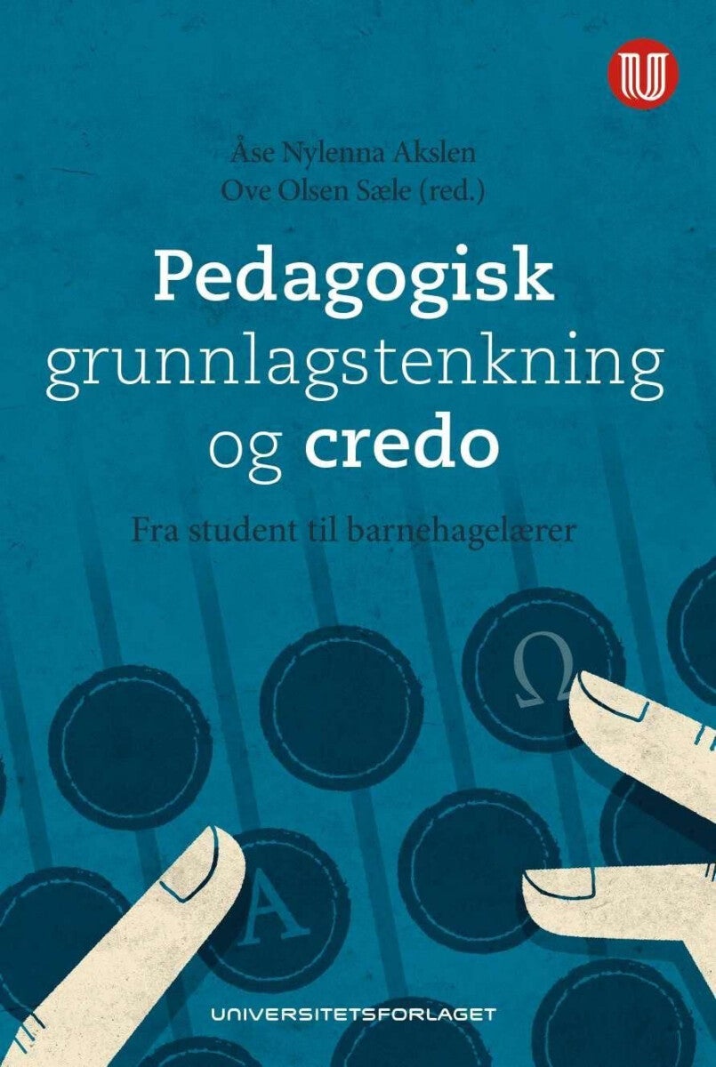 Bilde av Pedagogisk Grunnlagstenkning Og Credo Av Åse Nylenna Akslen, Ove Olsen Sæle