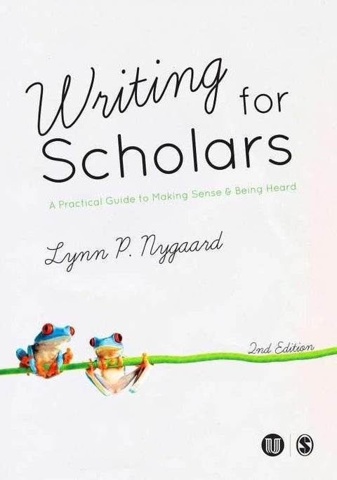 Writing for scholars - a practical guide to making sense & being heard