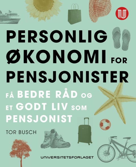 Personlig økonomi for pensjonister - få bedre råd og et godt liv som pensjonist