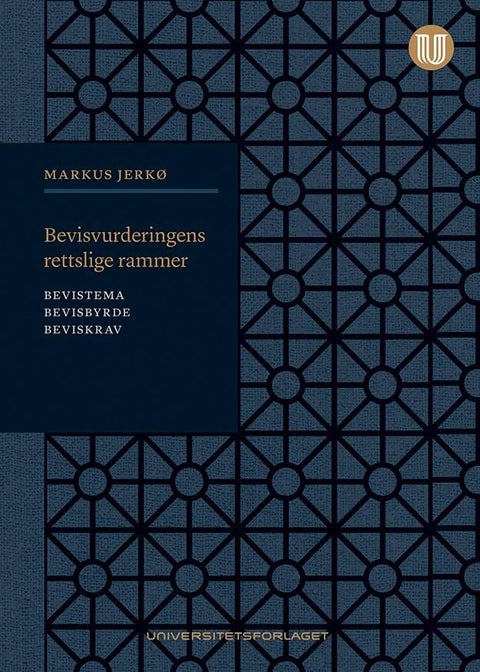 Bevisvurderingens rettslige rammer - bevistema, bevisbyrde, beviskrav