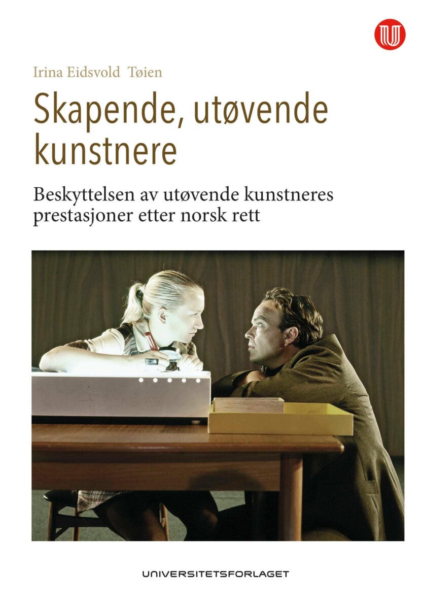 Skapende, utøvende kunstnere - beskyttelsen av utøvende kunstneres prestasjoner etter norsk rett