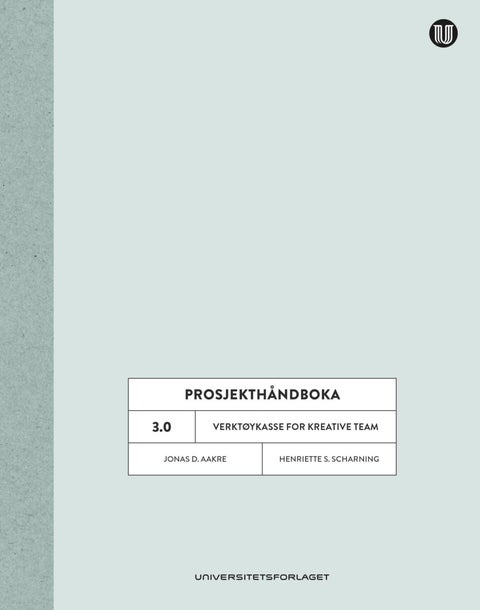 Prosjekthåndboka 3.0 - verktøykasse for kreative team