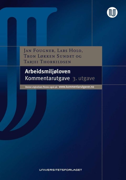 Arbeidsmiljøloven - lov av 17. juni 2005 nr. 62 om arbeidsmiljø, arbeidstid og stillingsvern mv. : lovkommentar