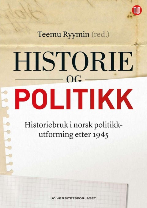 Historie og politikk - historiebruk i norsk politikkutforming etter 1945