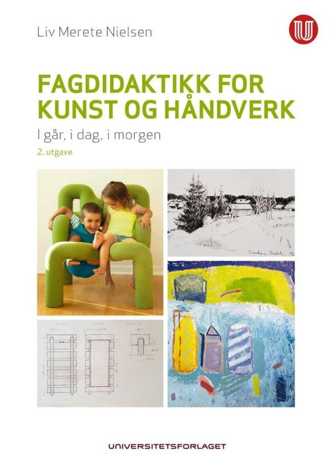 Fagdidaktikk for kunst og håndverk - i går, i dag, i morgen