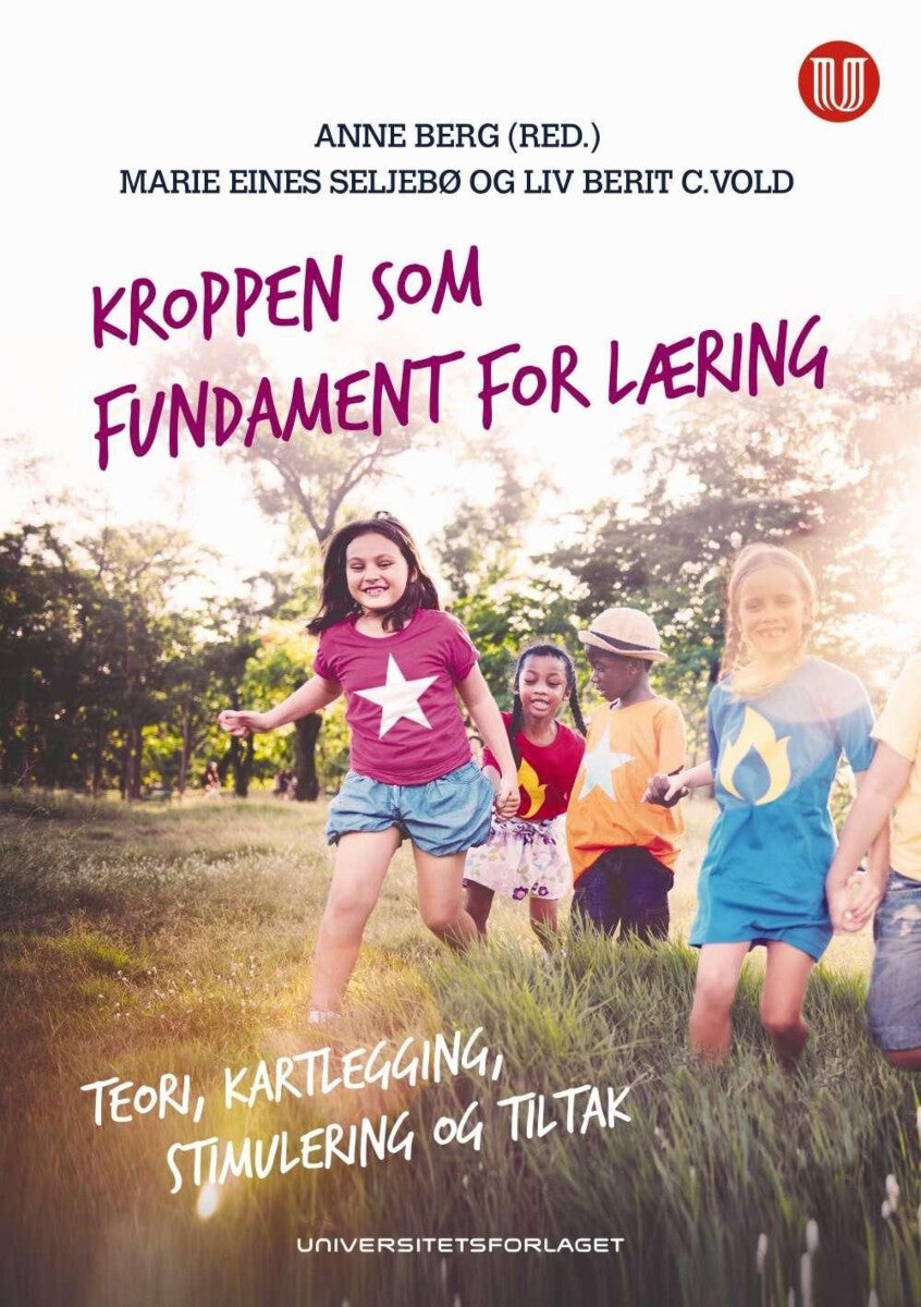Bilde av Kroppen Som Fundament For Læring Av Anne Berg, Marie Eines Seljebø, Liv Berit Vold