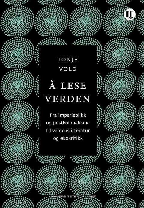 Å lese verden - fra imperieblikk og postkolonialisme til verdenslitteratur og økokritikk