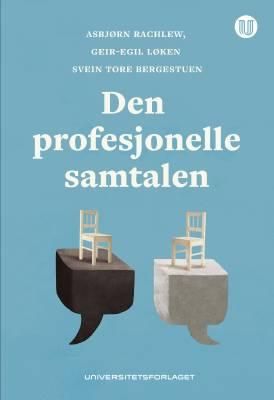 Bilde av Den Profesjonelle Samtalen Av Svein Tore Bergestuen, Geir-egil Løken, Asbjørn Rachlew