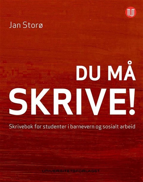 Du må skrive! - skrivebok for studenter i barnevern og sosialt arbeid