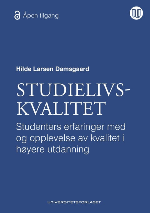 Studielivskvalitet - studenters erfaringer med og opplevelse av kvalitet i høyere utdanning