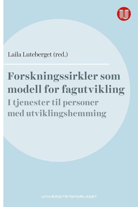 Forskningssirkler som modell for fagutvikling - erfaringer fra tjenestetilbud til personer med utviklingshemming
