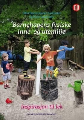 Barnehagens fysiske inne- og utemiljø - inspirasjon til lek