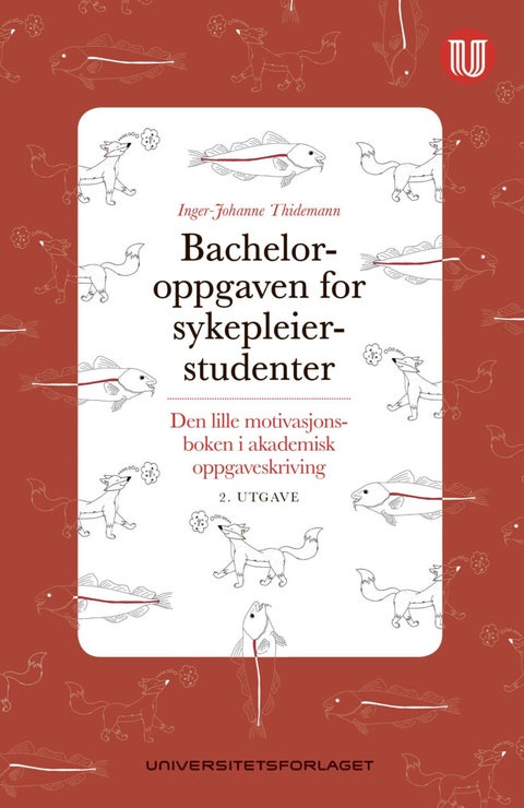 Bacheloroppgaven for sykepleierstudenter - den lille motivasjonsboken i akademisk oppgaveskriving