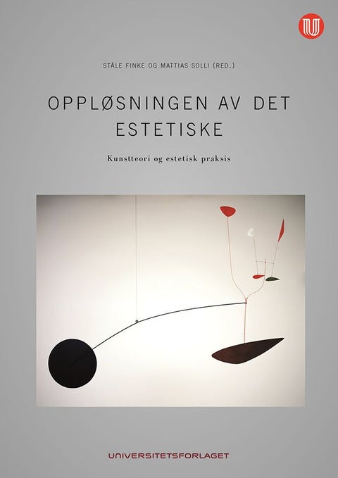 Oppløsningen av det estetiske - kunstteori og estetisk praksis