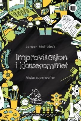 Bilde av Improvisasjon I Klasserommet Av Jørgen Moltubak