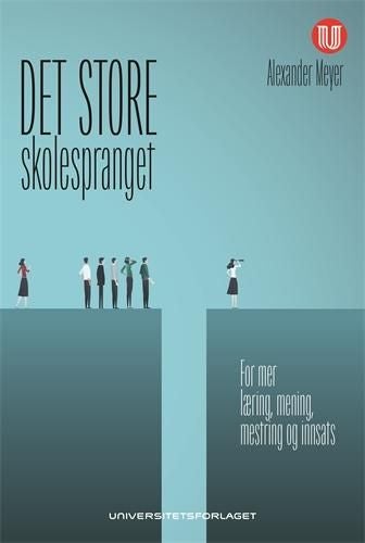 Det store skolespranget - en skole for mer læring, mening, mestring og innsats