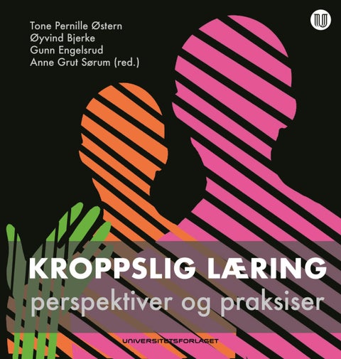 Kroppslig læring - perspektiver og praksiser